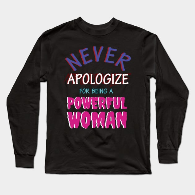 Strong Woman Never Apologize Long Sleeve T-Shirt by CrissWild